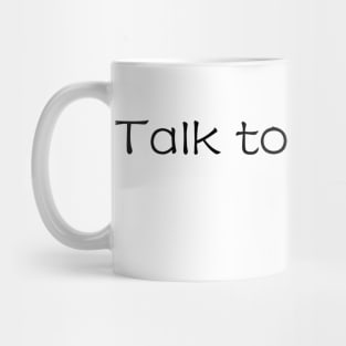 TALK TO ME LATER,DUDE! Mug